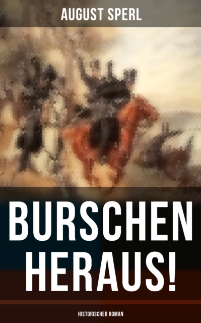 Burschen heraus! (Historischer Roman)