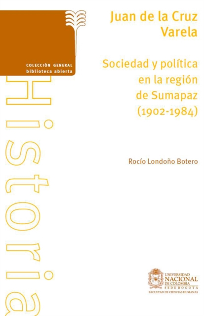 Juan de la Cruz Varela. Sociedad y política en la región de Sumapaz (1902-1984)
