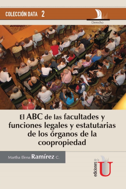 El ABC de las facultades y funciones legales y estatutarias de los órganos de la copropiedad