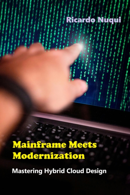 Mainframe Meets Modernization: Mastering Hybrid Cloud Design