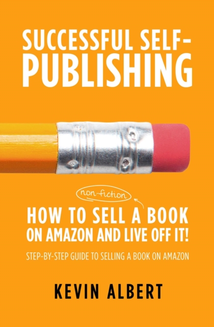 How to Sell a Book on Amazon and Live Off It!: Step-by-Step Guide to Selling a Book on Amazon
