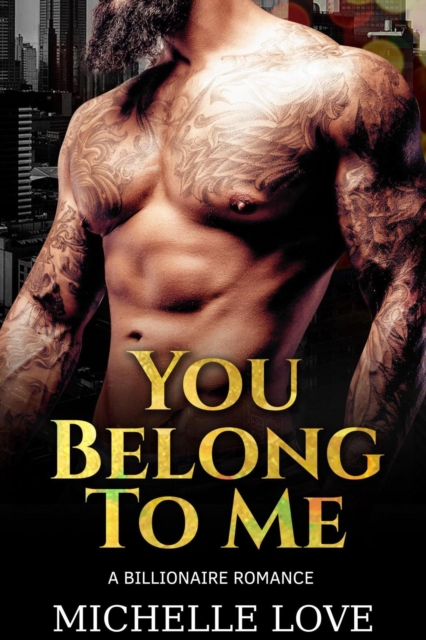 You Belong to Me: A Billionaire Romance