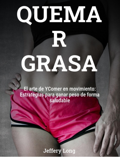 QUEMA R GRASA El arte de YComer en movimiento: