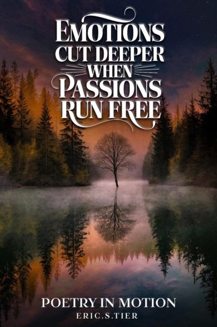 Emotions Cut Deeper when Passions Run Free: Poetry in Motion