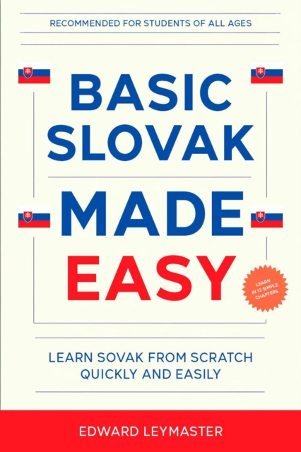 Basic Slovak Made Easy: Learn Slovak from Scratch Quickly and Easily