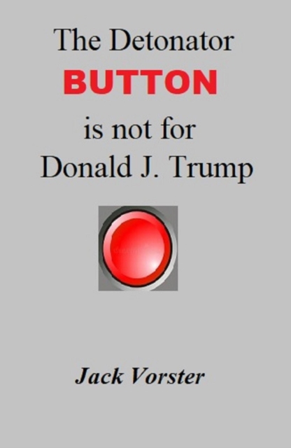 Detonator Button is Not for Donald J. Trump