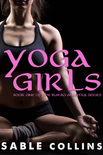Bimbo Mantra: Yoga Girls (Book One)