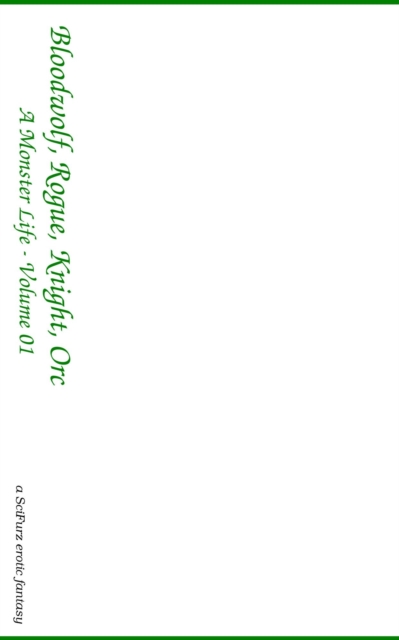 Monster Life: Volume 01 - Bloodwolf, Rogue, Knight, Orc