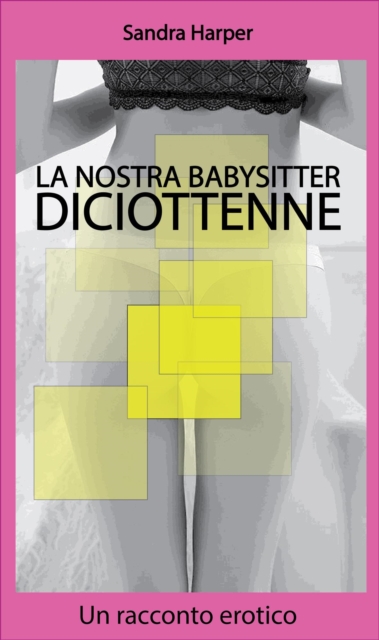 La nostra babysitter diciottenne - Un racconto erotico