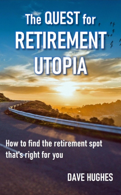 Quest for Retirement Utopia: How to Find the Retirement Spot That's Right for You