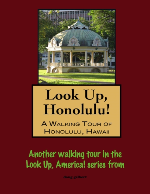 Look Up, Honolulu! A Walking Tour of Honolulu, Hawaii