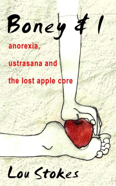 Boney & I  Anorexia, Ustrasana and the Lost Apple Core
