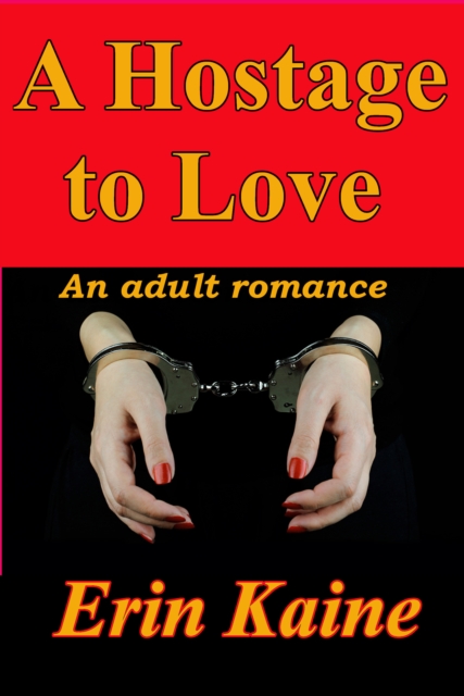 Hostage to Love: An adult romance
