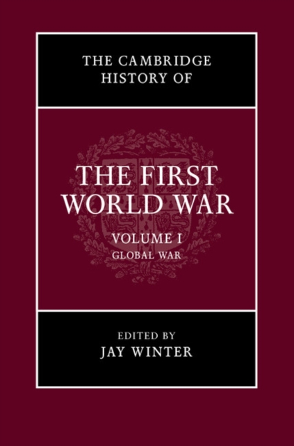 Cambridge History of the First World War: Volume 1, Global War