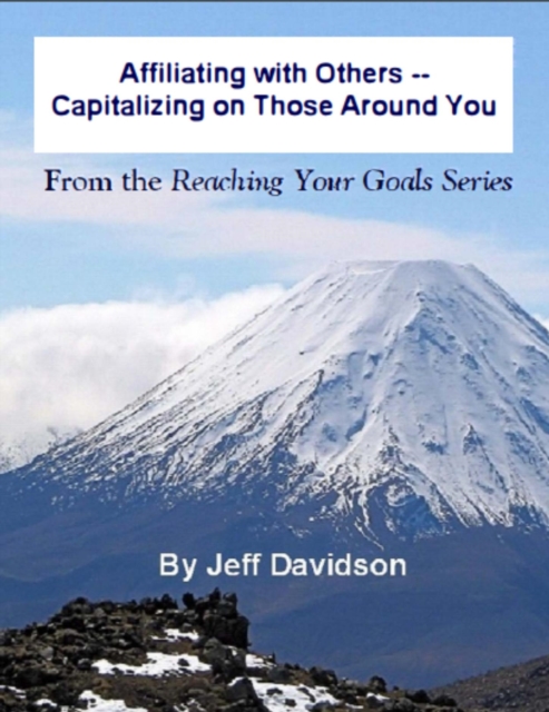 Affiliating with Others -- Capitalizing on Those Around You