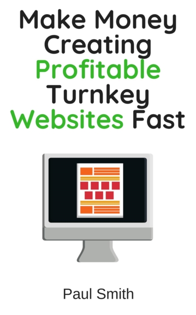 Make Money Creating Profitable Turnkey Websites Fast