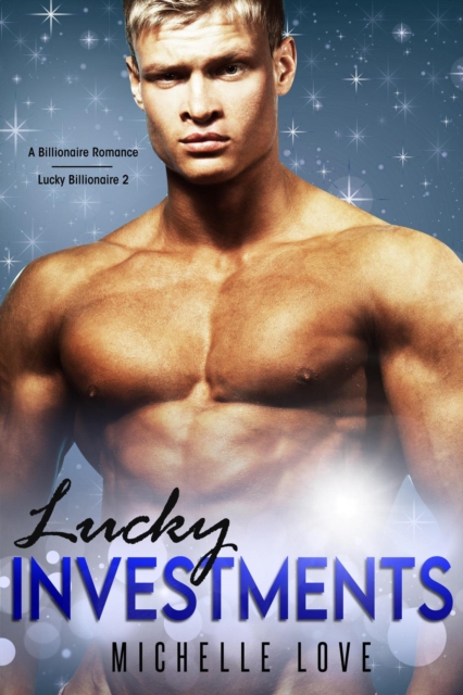 Lucky Investments: A Billionaire Romance
