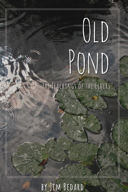 Old Pond: The Teachings of the Elders