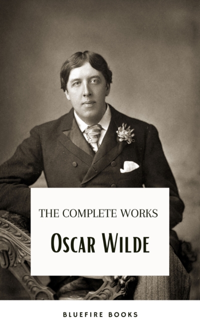 Oscar Wilde Ultimate Collection: Timeless Wit and Literary Genius