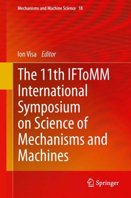 11th IFToMM International Symposium on Science of Mechanisms and Machines