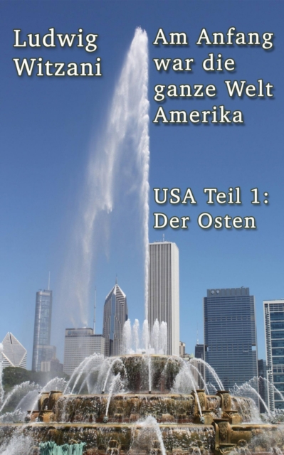 Am Anfang war die ganze Welt Amerika