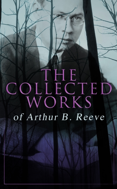 Collected Works of Arthur B. Reeve