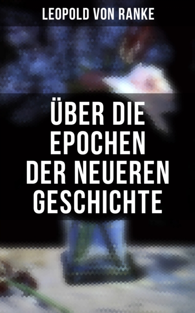 Über die Epochen der neueren Geschichte