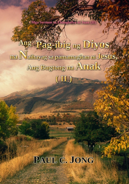 Mga Sermon sa Ebanghelyo ni Juan (II) Ang Pag-ibig ng Diyos na Naihayag sa pamamagitan ni Jesus, Ang Bugtong na Anak (II)