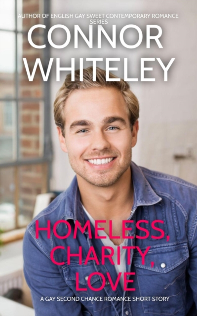 Homeless, Charity, Love: A Gay Holiday Romance Short Story