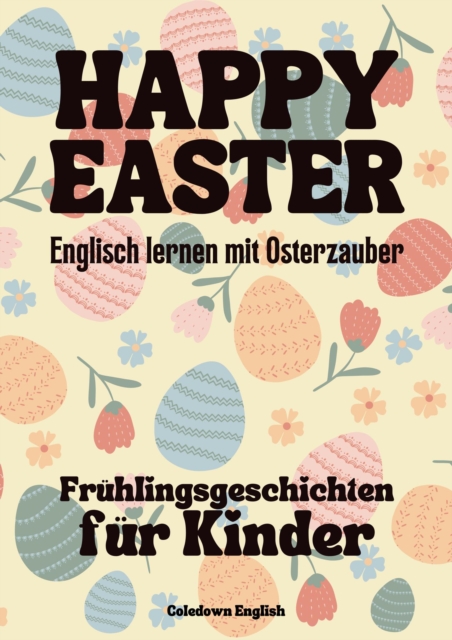 Happy Easter: Englisch lernen mit Osterzauber Fruhlingsgeschichten fur Kinder