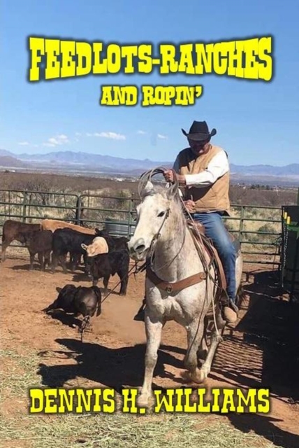 Feedlots, Ranches and Ropin'