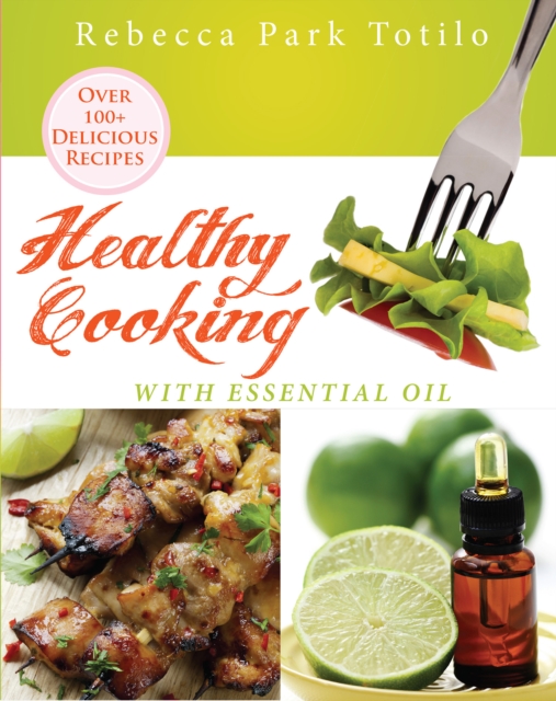 Healthy Cooking With Essential Oil