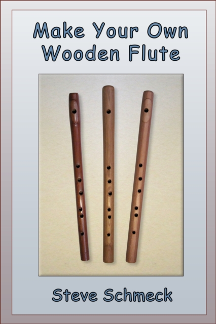 Make Your Own Wooden Flute