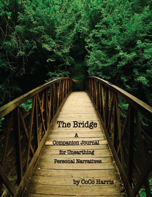 Bridge: A Companion Journal for Unearthing Personal Narrratives