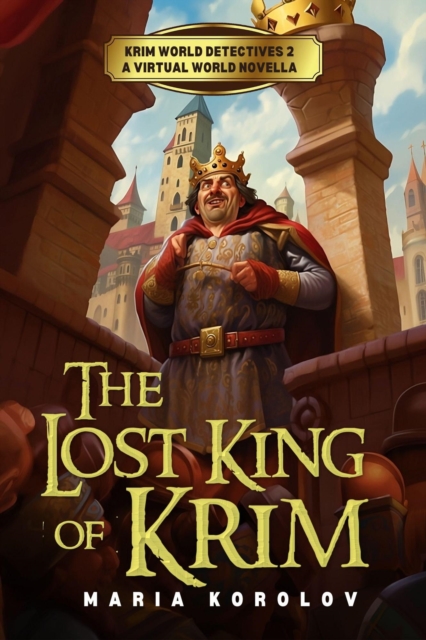 Lost King of Krim: A Krim Virtual World Novella