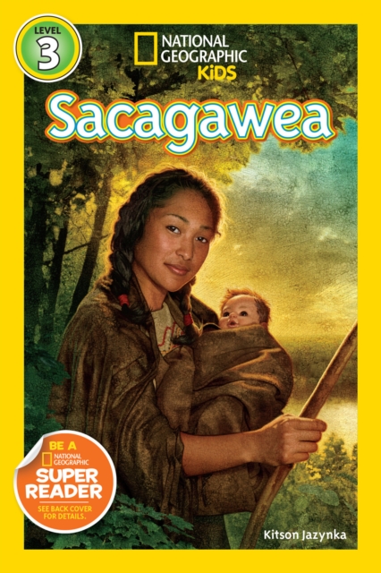 Sacagawea (National Geographic Kids Readers, Level 3)