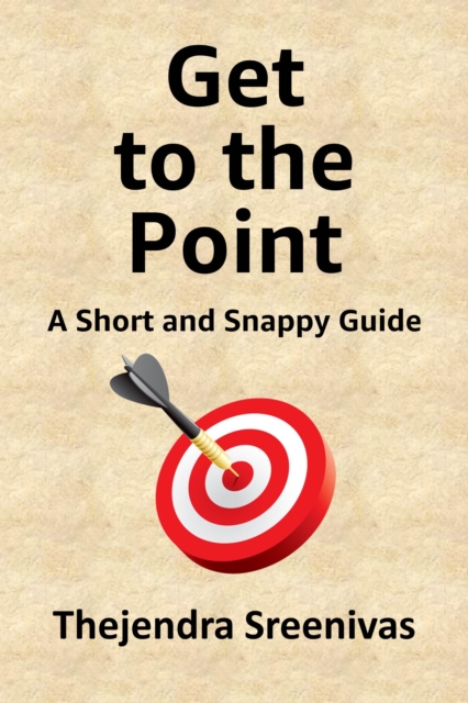 Get to the Point! - A Short and Snappy Guide