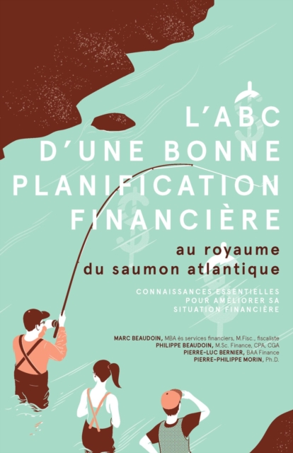 L'ABC d'une bonne planification financiere - au royaume du saumon atlantique