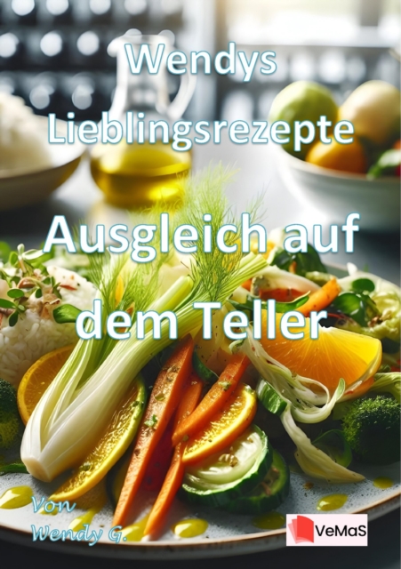 Wendys Lieblingsrezepte - Ausgleich auf dem Teller