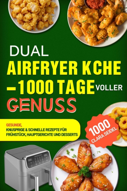 Dual Airfryer Kuche - 1000 Tage voller Genuss