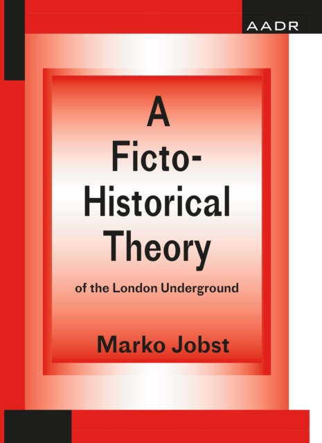 Ficto-Historical Theory of the London Underground 