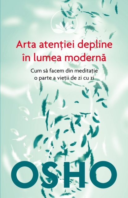 OSHO - Arta Atentiei Depline in Lumea Moderna