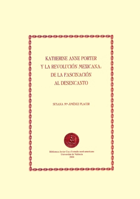 Katherine Anne Porter y la revolucion mexicana: de la fascinacion al desencanto