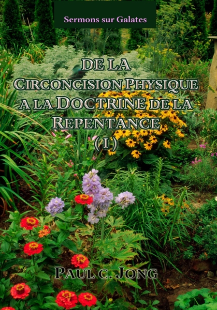 Sermons sur Galates - De La Circoncision Physique A La Doctrine De La Repentance (?)