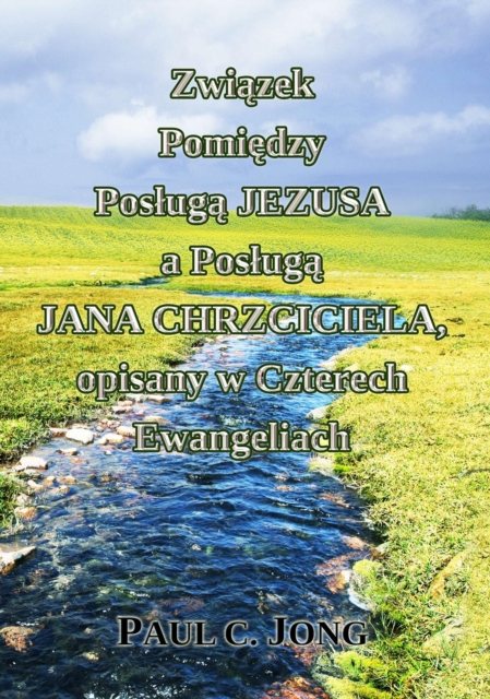 Zwiazek Pomiedzy Posluga Jezusa a Posluga Jana Chrzciciela, opisany w Czterech Ewangeliach