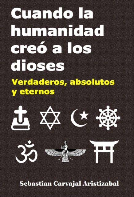 Cuando La Humanidad Creo a Los Dioses