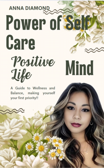 Power of Self Care: A Guide to Wellness and Balance. Making Yourself Your First Priority