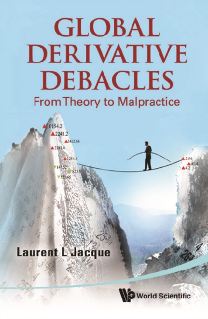 Global Derivative Debacles: From Theory To Malpractice