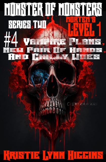 Monster of Monsters: Series Two Mortem's Level 1: #4 Vampire Plans, New Pair Of Hands, And Chilly Woes