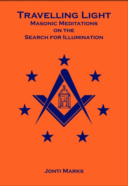 Travelling Light: Masonic Meditations on the Search for Illumination